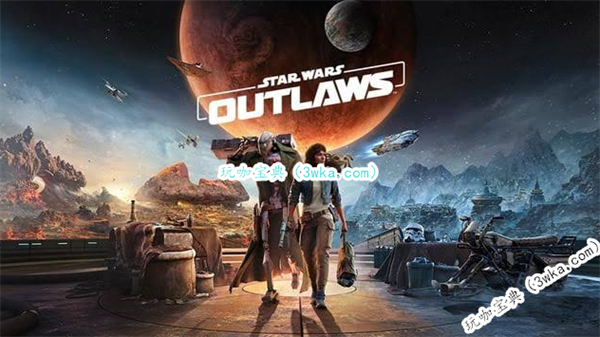 确切消息！《星球大战：亡命之徒》部分游戏细节公布(彩虹星球最近消息)